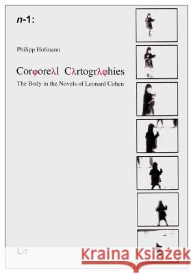 Corporeal Cartographies: The Body in the Novels of Leonard Cohen Hofmann, Philipp 9783643110350 LIT Verlag - książka