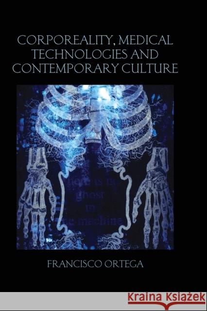 Corporeality, Medical Technologies and Contemporary Culture Francisco Ortega 9781138924765 Taylor & Francis Group - książka