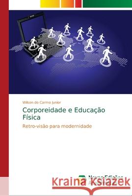 Corporeidade e Educação Física Do Carmo Junior, Wilson 9786139611515 Novas Edicioes Academicas - książka