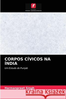 CORPOS CÍVICOS NA ÍNDIA Singh, Harmanpreet 9786203264692 Edicoes Nosso Conhecimento - książka