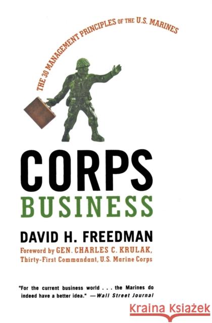 Corps Business: The 30 Management Principles of the U.S. Marines Freedman, David H. 9780066619798 HarperCollins Publishers - książka