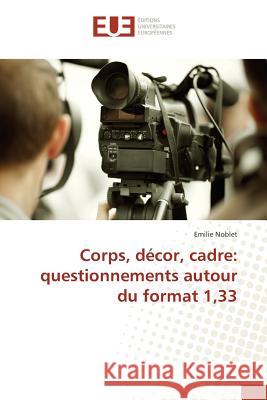 Corps, Décor, Cadre: Questionnements Autour Du Format 1,33 Noblet-E 9783841675514 Editions Universitaires Europeennes - książka