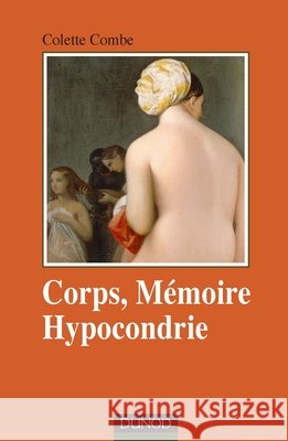 Corps, m?moire et hypocondrie Colette Combe 9782100526130 Dunod - książka