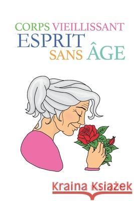 Corps vieillissant, esprit sans ?ge: L'art de vieillir en conscience Tsering Paldron Ringu Tulku 9789893574270 Tsering Paldron - książka
