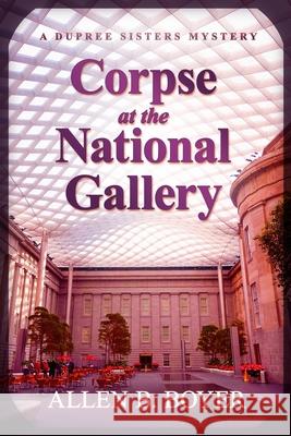 Corpse at the National Gallery: A Dupree Sisters Mystery Allen B. Boyer 9781946063908 Cozy Cat Press - książka