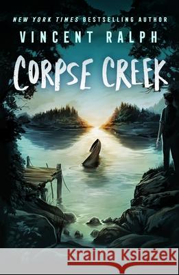 Corpse Creek: A Bleak Haven Novel Vincent Ralph 9781250372185 Wednesday Books - książka