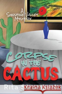 Corpse in the Cactus: A Sunshine Valley Mystery Rita Strombeck 9781939816573 Cozy Cat Press - książka