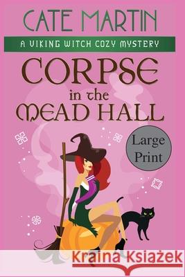 Corpse in the Mead Hall: A Viking Witch Cozy Mystery Cate Martin 9781951439712 Ratatoskr Press - książka