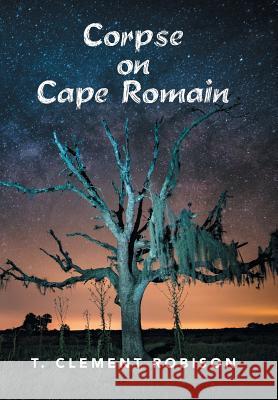 Corpse on Cape Romain T. Clement Robison 9781524592752 Xlibris - książka