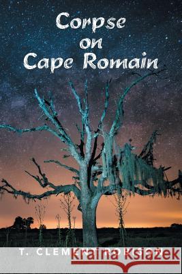 Corpse on Cape Romain T. Clement Robison 9781524592769 Xlibris - książka