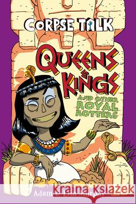 Corpse Talk: Queens and Kings and Other Royal Rotters Adam Murphy 9780744027662 DK Publishing (Dorling Kindersley) - książka