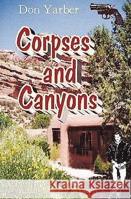 Corpses and Canyons: A Kip Yardley Mystery Don Yarber 9781419693038 Booksurge Publishing - książka