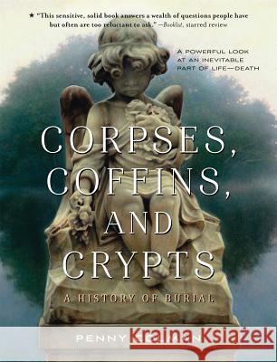 Corpses, Coffins, and Crypts: A History of Burial Penny Colman 9781250062901 Square Fish - książka