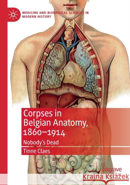 Corpses in Belgian Anatomy, 1860-1914: Nobody's Dead Tinne Claes 9783030201173 Palgrave MacMillan - książka