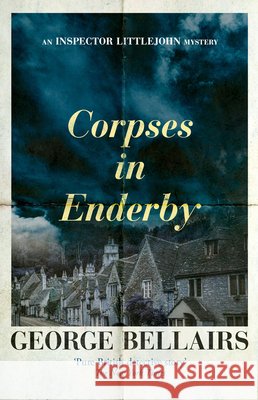 Corpses in Enderby George Bellairs 9781504092456 Open Road Media Mystery & Thri - książka