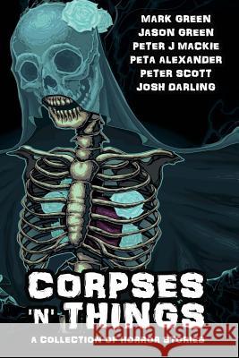 Corpses 'N' Things: Horror Anthology Green, Jason Lee 9781539494171 Createspace Independent Publishing Platform - książka