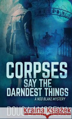 Corpses Say The Darndest Things Doug Lamoreux 9784867454138 Next Chapter - książka