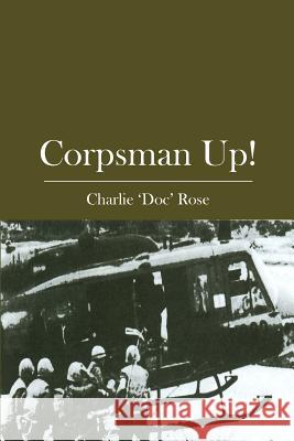 Corpsman Up! Charlie 'Doc' Rose 9781419670534 Booksurge Publishing - książka