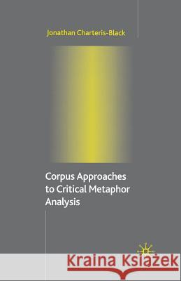 Corpus Approaches to Critical Metaphor Analysis J. Charteris-Black   9781349516308 Palgrave Macmillan - książka