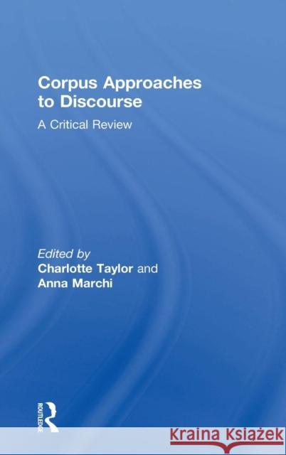 Corpus Approaches to Discourse: A Critical Review Charlotte Taylor Anna Marchi 9781138895782 Routledge - książka