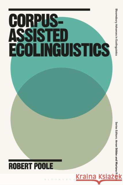 Corpus-Assisted Ecolinguistics Robert Poole Arran Stibbe Mariana Roccia 9781350320420 Bloomsbury Academic - książka
