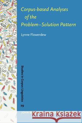 CORPUS-BASED ANALYSES OF THE PROBLEM-SOLUTION PATTERN Lynne Flowerdew 9789027223036 JOHN BENJAMINS PUBLISHING CO - książka