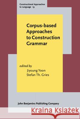 Corpus-Based Approaches to Construction Grammar Jiyoung Yoon Stefan Th Gries 9789027204417 John Benjamins Publishing Company - książka
