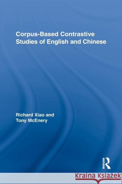 Corpus-Based Contrastive Studies of English and Chinese Tony McEnery Richard Xiao 9781138809758 Routledge - książka