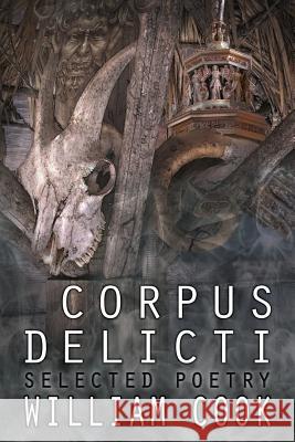 Corpus Delicti: Selected Poetry William Cook 9781540632180 Createspace Independent Publishing Platform - książka