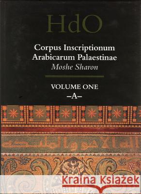 Corpus Inscriptionum Arabicarum Palaestinae, Volume One: -A- Sharon Moshe 9789004108332 Brill Academic Publishers - książka