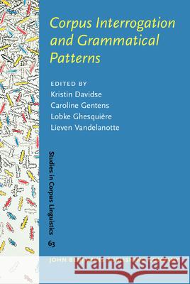 Corpus Interrogation and Grammatical Patterns Kristin Davidse Caroline Gentens Lobke Ghesquiere 9789027203717 John Benjamins Publishing Co - książka