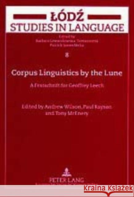 Corpus Linguistics by the Lune: A Festschrift for Geoffrey Leech Lewandowska-Tomaszczyk, Barbara 9783631509524 Peter Lang AG - książka