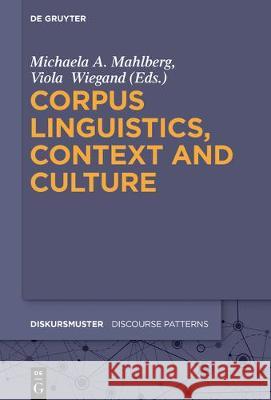 Corpus Linguistics, Context and Culture Michaela Mahlberg Viola Wiegand 9783110486728 Walter de Gruyter - książka