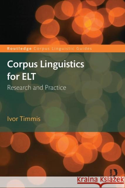 Corpus Linguistics for ELT: Research and Practice Ivor Timmis 9780415747127 Routledge - książka