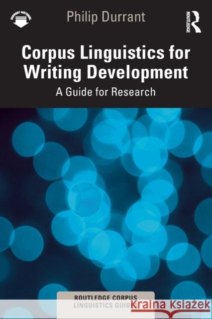 Corpus Linguistics for Writing Development: A Guide for Research Durrant, Philip 9780367715786 Taylor & Francis Ltd - książka