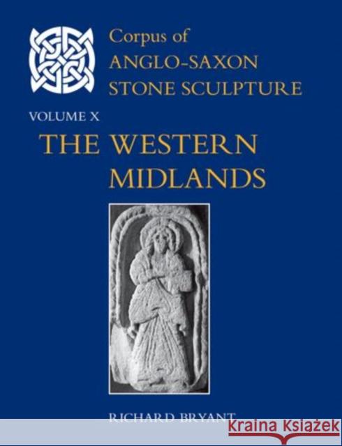 Corpus of Anglo-Saxon Stone Sculpture, Volume X: The Western Midlands Bryant, Richard 9780197265154 Oxford University Press - książka