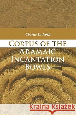 Corpus of the Aramaic Incantation Bowls Charles D. Isbell 9781606081068 Wipf & Stock Publishers - książka