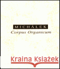 Corpus Organicum Jiří Michálek 9788072980215 Oikoymenh - książka