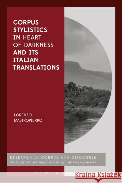 Corpus Stylistics in Heart of Darkness and Its Italian Translations Lorenzo Mastropierro Michaela Mahlberg Wolfgang Teubert 9781350013544 Bloomsbury Academic - książka