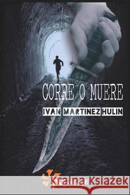 Corre o muere Iván Martínez Hulin 9798324332877 Independently Published - książka