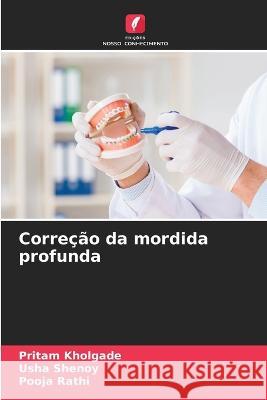 Correcao da mordida profunda Pritam Kholgade Usha Shenoy Pooja Rathi 9786206253549 Edicoes Nosso Conhecimento - książka