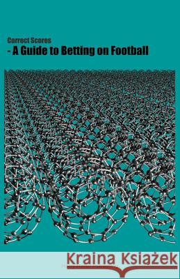 Correct Scores - a Guide to Betting on Football Jason Houlsby 9780992681609 Harry Haller Publishing - książka