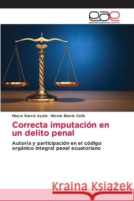 Correcta imputación en un delito penal García Ayala, Mayra 9786203032314 Editorial Academica Espanola - książka