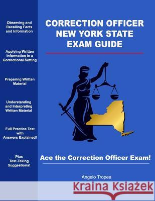 Correction Officer New York State Exam Guide Angelo Tropea 9781540776518 Createspace Independent Publishing Platform - książka