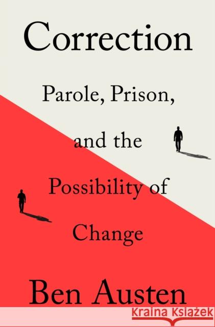 Correction: Parole, Prison, and the Possibility of Change Ben Austen 9781250758828 Flatiron Books - książka