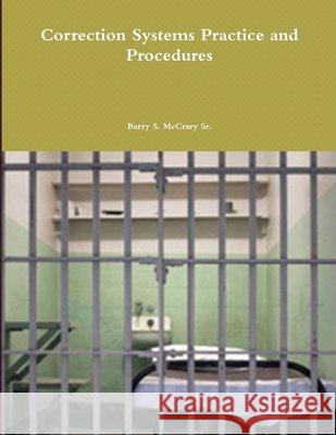 Correction Systems Practice and Procedures Barry S., Sr. McCrary 9781387661411 Lulu.com - książka