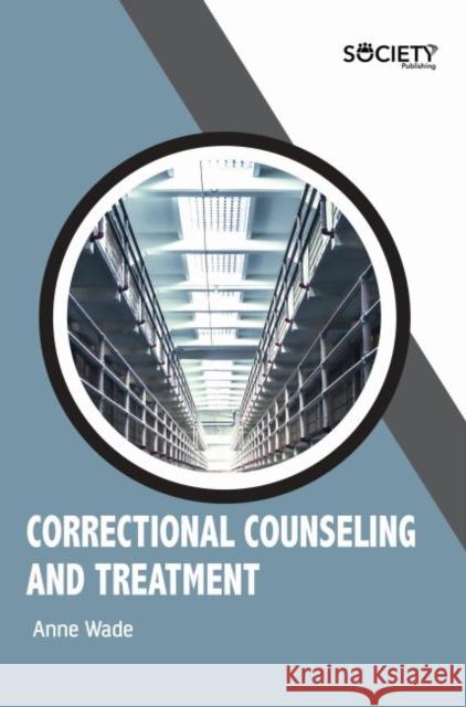 Correctional Counseling and Treatment Anne Wade 9781773614250 Society Publishing - książka