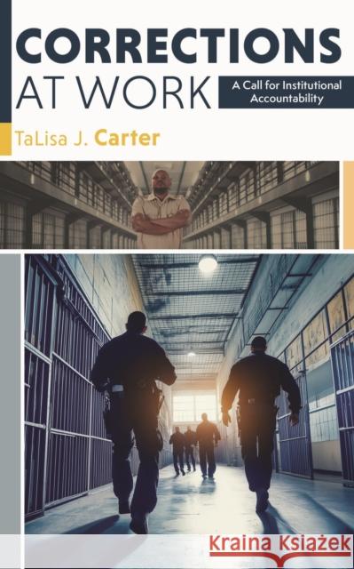 Corrections at Work: A Call for Institutional Accountability TaLisa J. Carter 9781479823185 New York University Press - książka