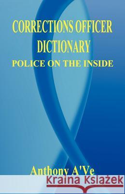 Corrections Officer Dictionary Anthony A'Ve 9781598240009 E-Booktime, LLC - książka