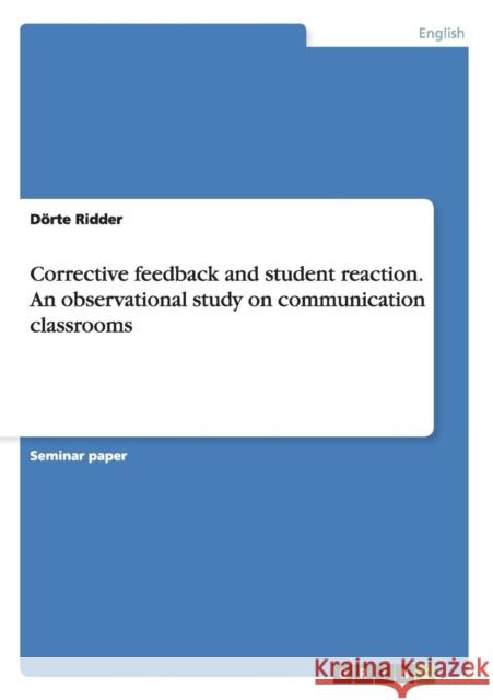 Corrective feedback and student reaction. An observational study on communication classrooms Dorte Ridder 9783656740353 Grin Verlag Gmbh - książka